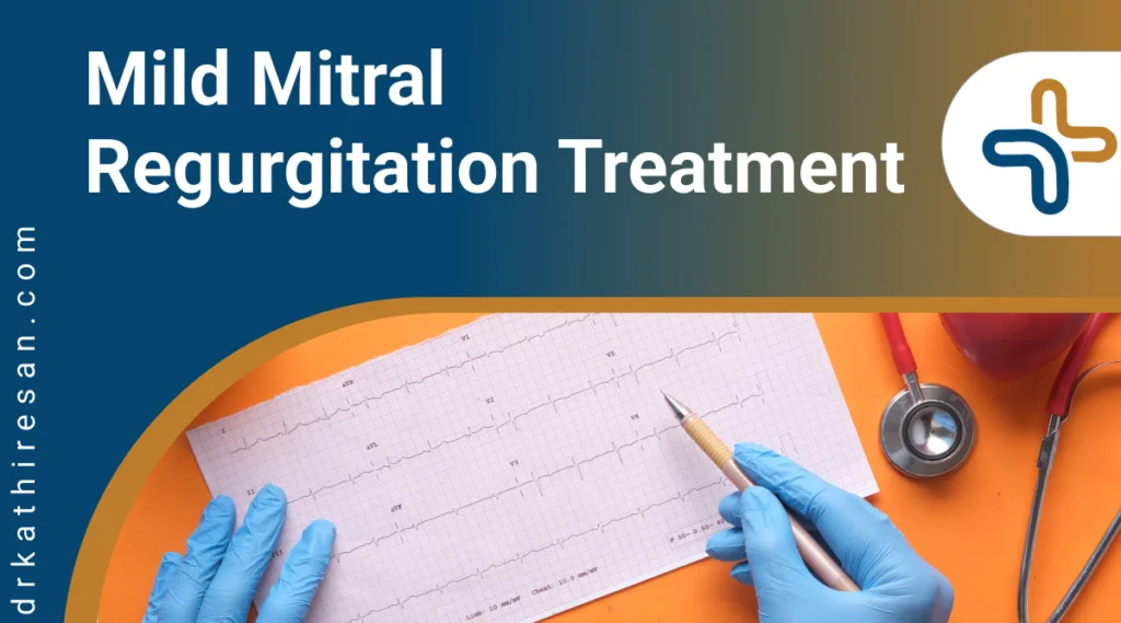 Mild Mitral Regurgitation Treatment