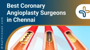 Best Coronary Angioplasty Surgeons in Chennai
